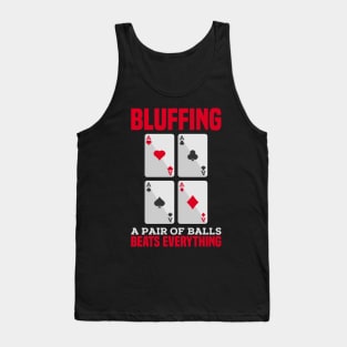 POKER GIFT: Bluffing A Pair of Balls Tank Top